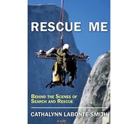 Rescue Me: Memoirs of Search and Rescue