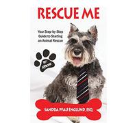 Rescue Me: Your Step-by-Step Guide to Starting an Animal Rescue