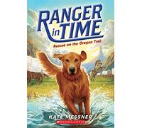 Rescue on the Oregon Trail (Ranger in Time #1): Volume 1