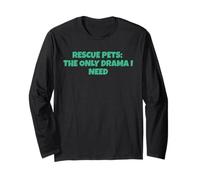 Rescue Pets: The Only Drama I Need Long Sleeve T-Shirt