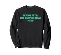 Rescue Pets: The Only Drama I Need Sweatshirt