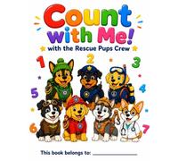 Rescue Pups Crew Count with Me: A Fun Counting Book - Numbers 1 to 10 with the Rescue Pups Crew, Ages 3-5