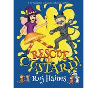 Rescue the Custard!: A fun rhyming story of imagination and playing together