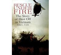 Rescue Under Fire: The Story of DUST OFF in Vietnam (Schiffer Military History)