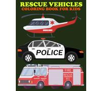 Rescue Vehicles Coloring Book for kids: Emergency Vehicles Coloring Pages For Children, Boys And Girls Ages 4-8:Rescue Vehicles