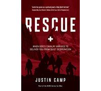 Rescue: When God’s Cavalry Arrives to Deliver You from Quiet Desperation