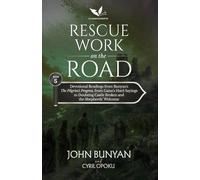 Rescue Work on the Road: Devotional Readings from John Bunyan's The Pilgrim's Progress, Part Two, from Gaius's Hard Sayings to Doubting Castle Broken ... Welcome (Following the Road Together)