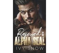 Rescued by the Alpha SEAL: A Small Town Romantic Suspense (Iron Hollow Protectors)