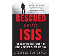 Rescued from ISIS: The Gripping True Story of How a Father Saved His Son