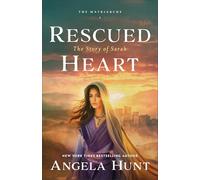 Rescued Heart: The Story of Sarah: 1 (The Matriarchs)