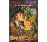Rescued II: True Stories for Catholic Kids: 5 (Catholic Stories for Kids)