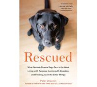 Rescued: What Second-Chance Dogs Teach Us About Living with Purpose, Loving with Abandon, and Finding Joy in the Little Things