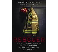 RESCUER PB: One Firefighter’s Story of Courage, Darkness, and the Relentless Love That Saved Him