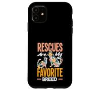Rescues Are My Favortie Breed Animal Shelter Help Case for iPhone 11