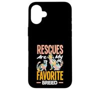 Rescues Are My Favortie Breed Animal Shelter Help Case for iPhone 16 Plus