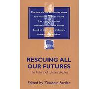 Rescuing All Our Futures: The Future of Futures Studies (Praeger Studies on the 21st Century)