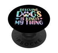 Rescuing Dogs Is Kinda My Thing Funny Tie Dye Dogs Owners PopSockets Adhesive PopGrip