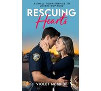Rescuing Hearts: A Small Town Enemies To Lovers Romance (The Healing Hearts Series)