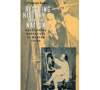 Rescuing History from the Nation: Questioning Narratives of Modern China