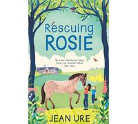 Rescuing Rosie: A Heartwarming Animal Adventure About the Power of Friendship