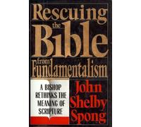 Rescuing the Bible from Fundamentalism: A Bishop Rethinks the Meaning of Scripture