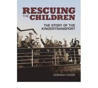 Rescuing the Children The Story of the Kindertransport by Hodge, Deborah ( AUTHOR ) Dec-13-2012 Hardback