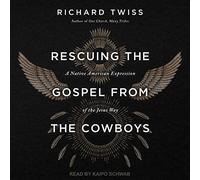 Rescuing the Gospel from the Cowboys: A Native American Expression of the Jesus Way