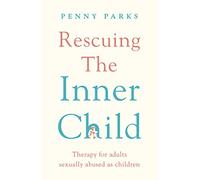 Rescuing the 'Inner Child': Therapy for Adults Sexually Abused as Children