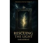 Rescuing the Light: Chronicles of the Fae Volume 3: 2