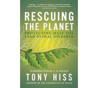 Rescuing the Planet: Protecting Half the Land to Heal the Earth