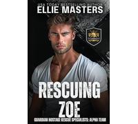 Rescuing Zoe: Ex-Military Special Forces Hostage Rescue: 2 (ALPHA TEAM: Guardian Hostage Rescue Specialists)