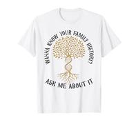 Research Anchestry Wanna Know Historian Genealogist T-Shirt