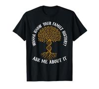 Research Anchestry Wanna Know Historian Genealogist T-Shirt