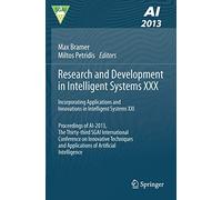 Research and Development in Intelligent Systems XXX: Incorporating Applications and Innovations in Intelligent Systems XXI Proceedings of AI-2013, The ... and Applications of Artificial Intelligence