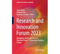 Research and Innovation Forum 2023: Navigating Shocks and Crises in Uncertain Times-Technology, Business, Society (Springer Proceedings in Complexity)