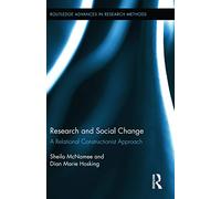 Research and Social Change: A Relational Constructionist Approach (Routledge Advances in Research Methods)