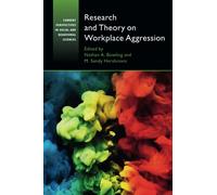 Research and Theory on Workplace Aggression – Current Perspectives in Social and Behavioral Sciences