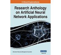Research Anthology on Artificial Neural Network Applications, VOL 3