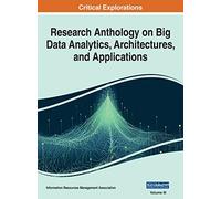 Research Anthology on Big Data Analytics, Architectures, and Applications, VOL 3