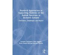 Research Approaches to Supporting Students on the Autism Spectrum in Inclusive Schools: Outcomes, Challenges and Impact