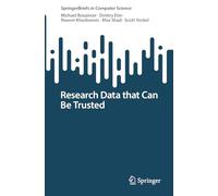 Research Data that Can Be Trusted (SpringerBriefs in Computer Science)