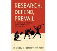 Research, Defend, Prevail: 31 Lessons in Project Management for PhD Students