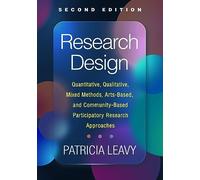 Research Design, Second Edition: Quantitative, Qualitative, Mixed Methods, Arts-Based, and Community-Based Participatory Research Approaches