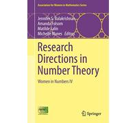 Research Directions in Number Theory: Women in Numbers IV: 19 (Association for Women in Mathematics Series, 19)