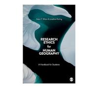 Research Ethics for Human Geography: A Handbook for Students