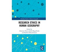 Research Ethics in Human Geography (Routledge Studies in Human Geography)