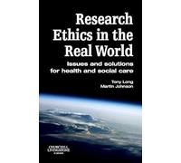 Research Ethics in the Real World: Issues and Solutions for Health and Social Care Professionals, 1e