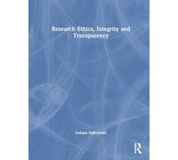 Research Ethics, Integrity, and Transparency (New Methodologies of Research for PhD and Beyond)