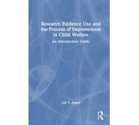 Research Evidence Use and the Process of Improvement in Child Welfare : An Introductory Guide