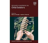 Research Handbook on Child Soldiers (Research Handbooks in International Law series)